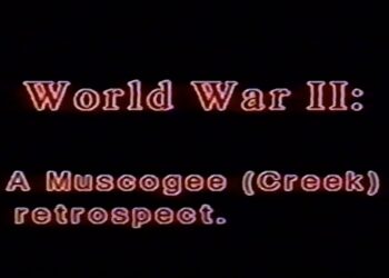 From The Vault – World War II, a Muscogee Creek Retrospective